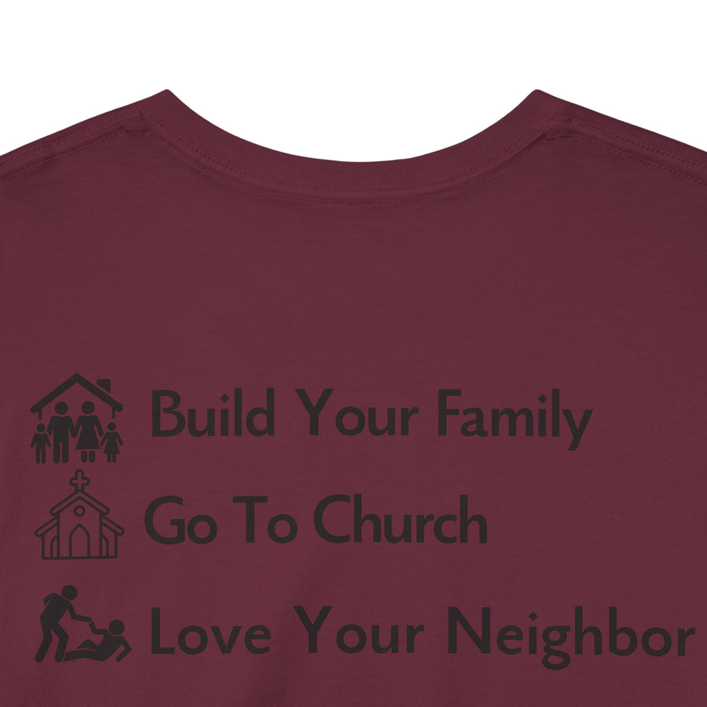 Build Your Family Go To Church Love Your Neighbor T-Shirt – Christian Faith-Based Tee for Men & Women