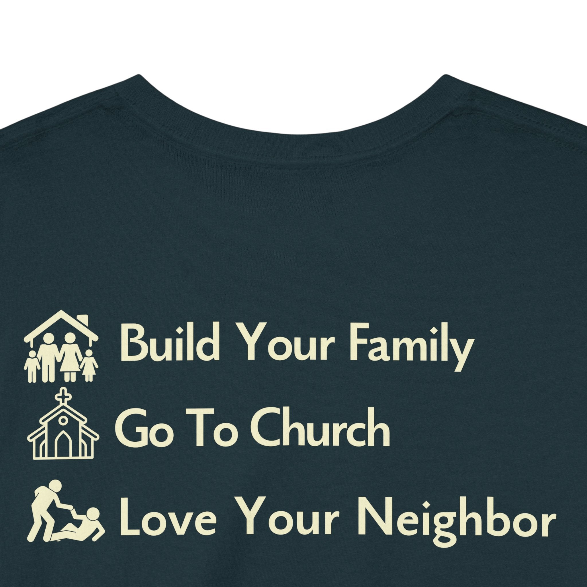 Build Your Family Go To Church Love Your Neighbor T-Shirt – Christian Faith-Based Tee for Men & Women