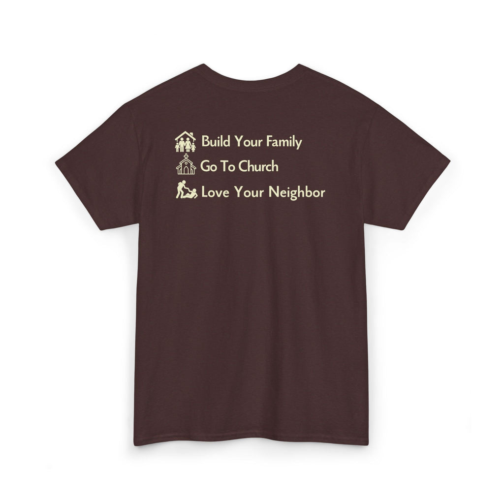 Build Your Family Go To Church Love Your Neighbor T-Shirt – Christian Faith-Based Tee for Men & Women