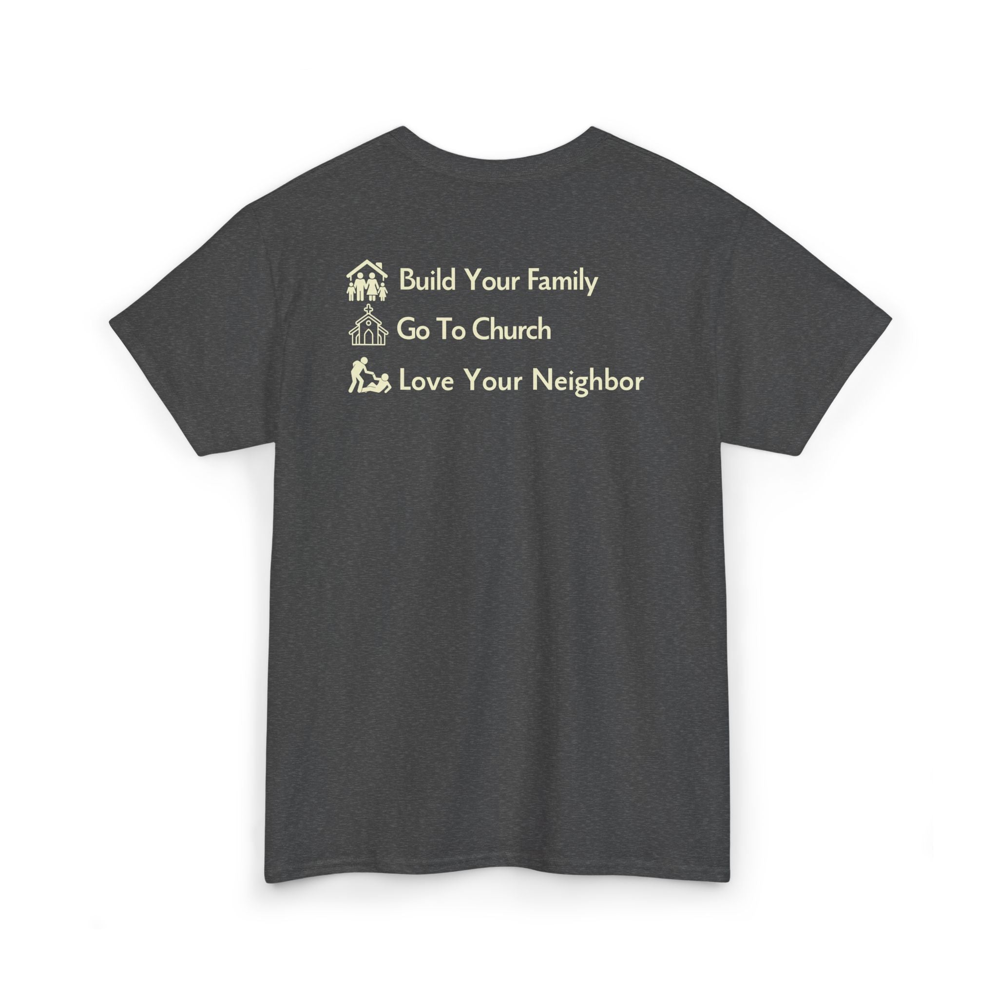 Build Your Family Go To Church Love Your Neighbor T-Shirt – Christian Faith-Based Tee for Men & Women