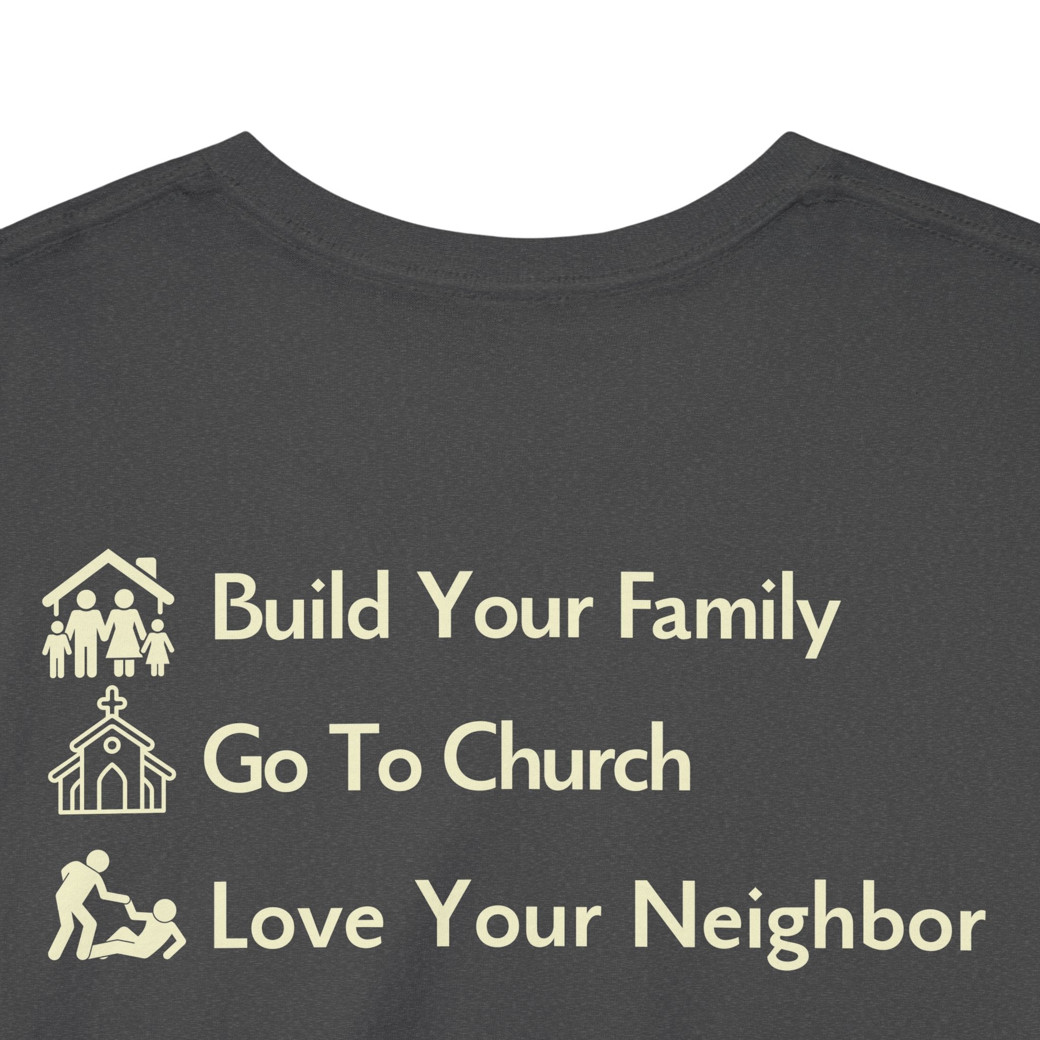 Build Your Family Go To Church Love Your Neighbor T-Shirt – Christian Faith-Based Tee for Men & Women
