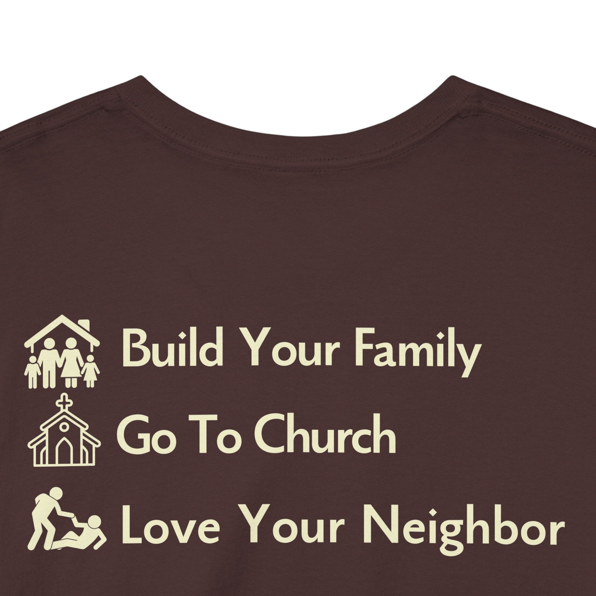 Build Your Family Go To Church Love Your Neighbor T-Shirt – Christian Faith-Based Tee for Men & Women