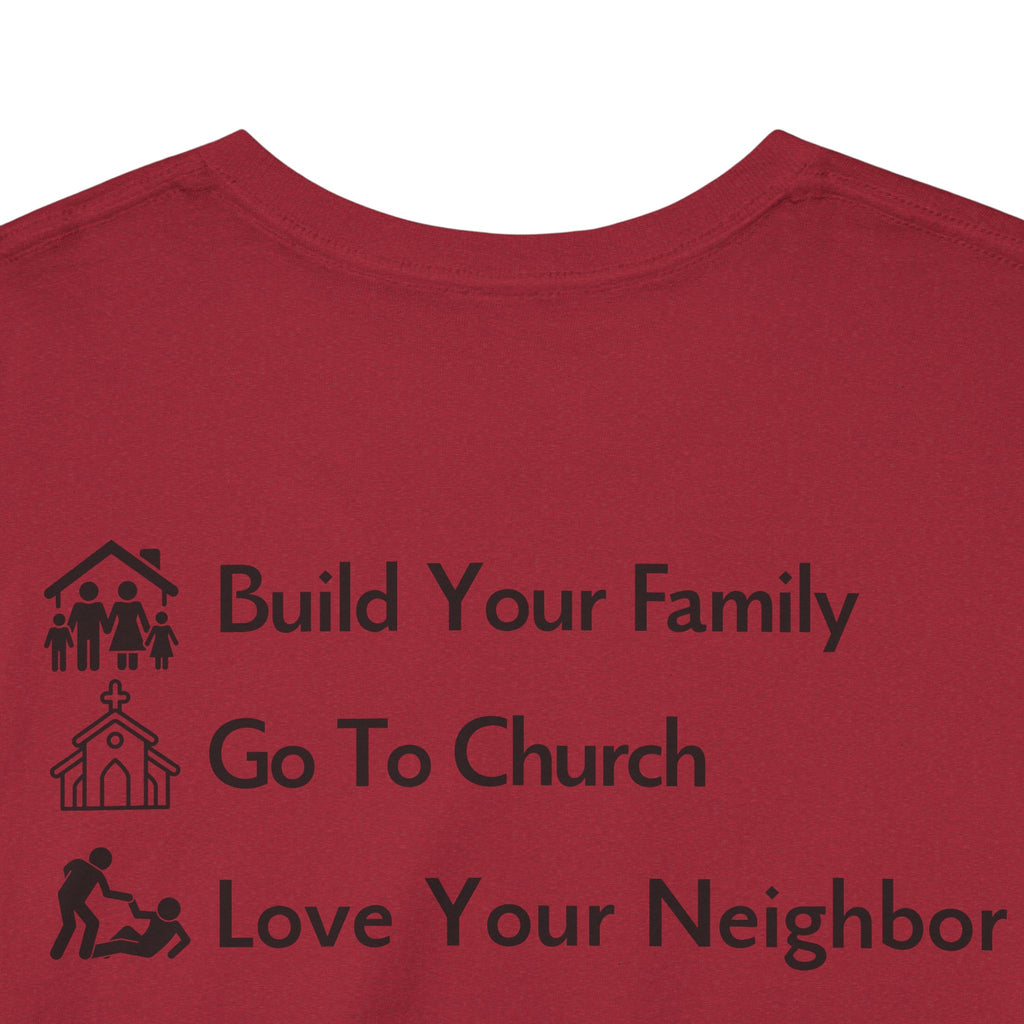 Build Your Family Go To Church Love Your Neighbor T-Shirt – Christian Faith-Based Tee for Men & Women