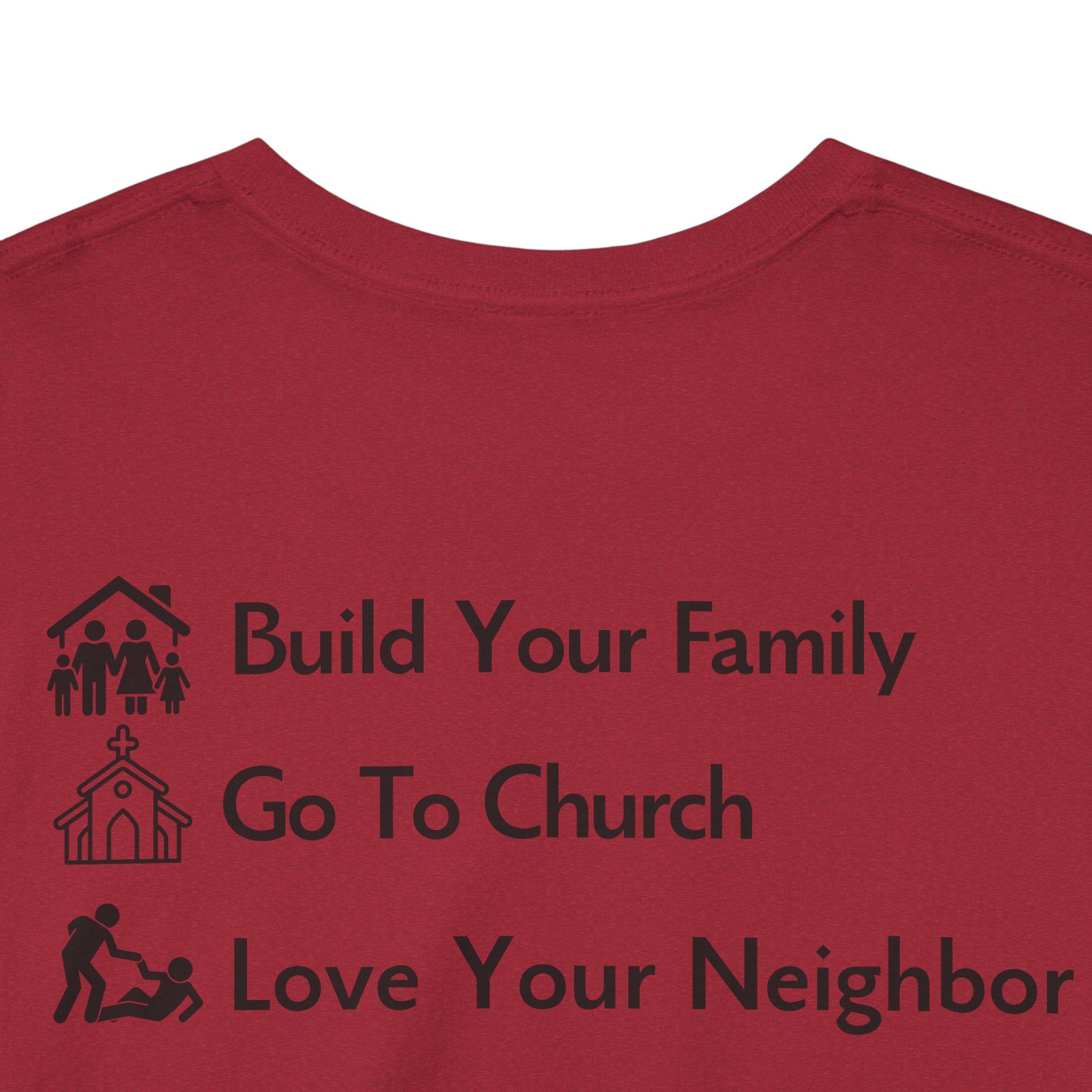 Build Your Family Go To Church Love Your Neighbor T-Shirt – Christian Faith-Based Tee for Men & Women